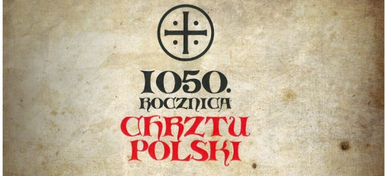 Obchody 1050 Rocznicy Chrztu Polski